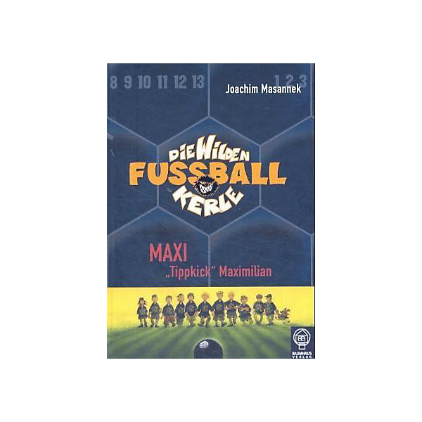Die wilden Fußballkerle: Maxi 'Tippkick' Maximilian (Buch)