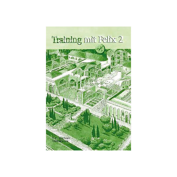Latein mit Felix: Training mit Felix Bd.2