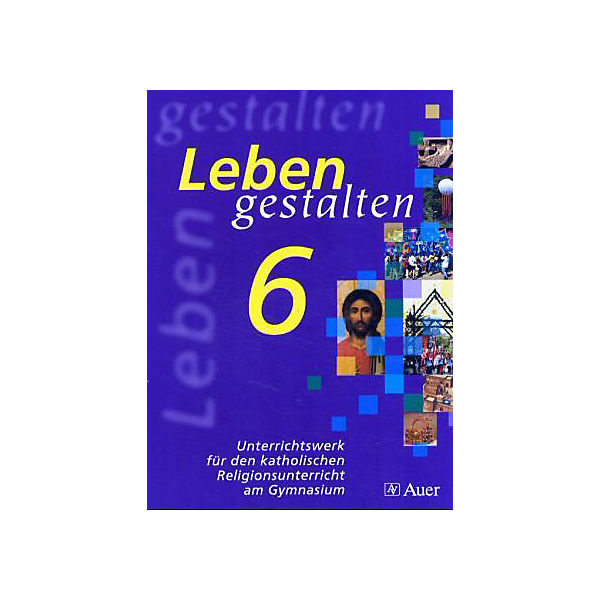 Leben gestalten, Ausgabe Gymnasium in Bayern: 6. Jahrgangsstufe