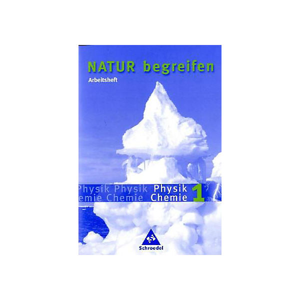 Natur begreifen, Physik / Chemie, Neubearbeitung: Lernstufen 5/6, Arbeitsheft Bd.1