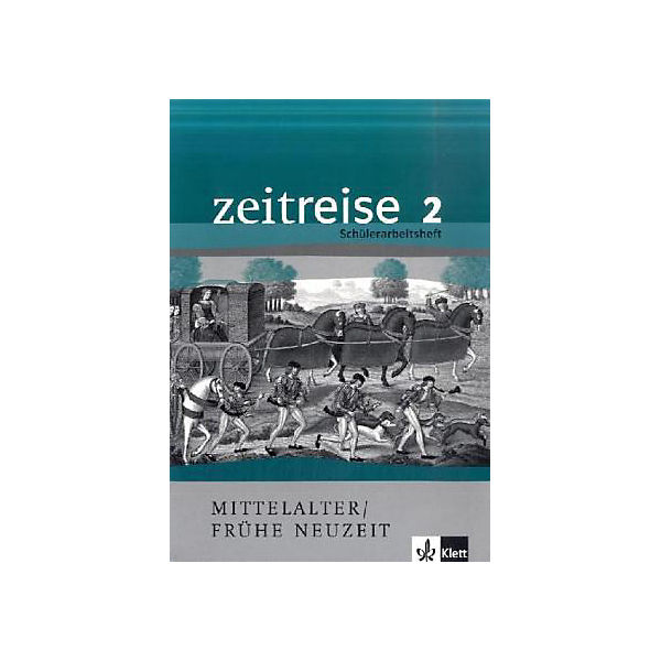 Zeitreise, Geschichte, Neu, Schülerarbeitshefte: Mittelalter/Frühe Neuzeit Bd.2