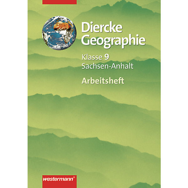 Diercke Geographie, Gymnasium Sachsen-Anhalt: Klasse 9, Arbeitsheft