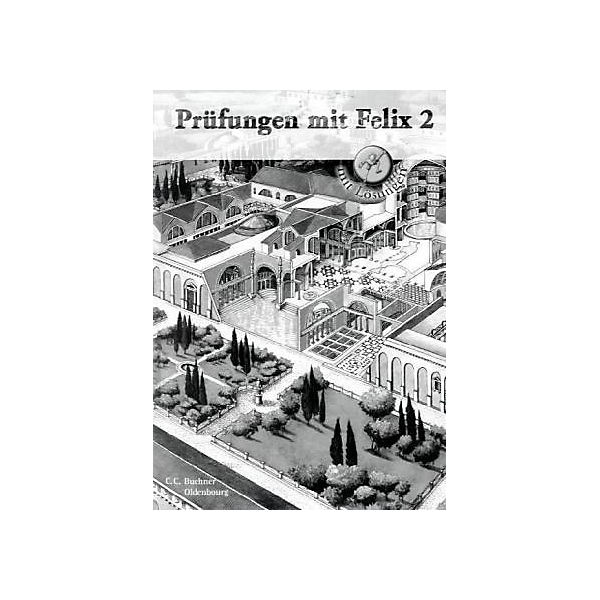 Latein mit Felix: Prüfungen mit Felix Bd.2