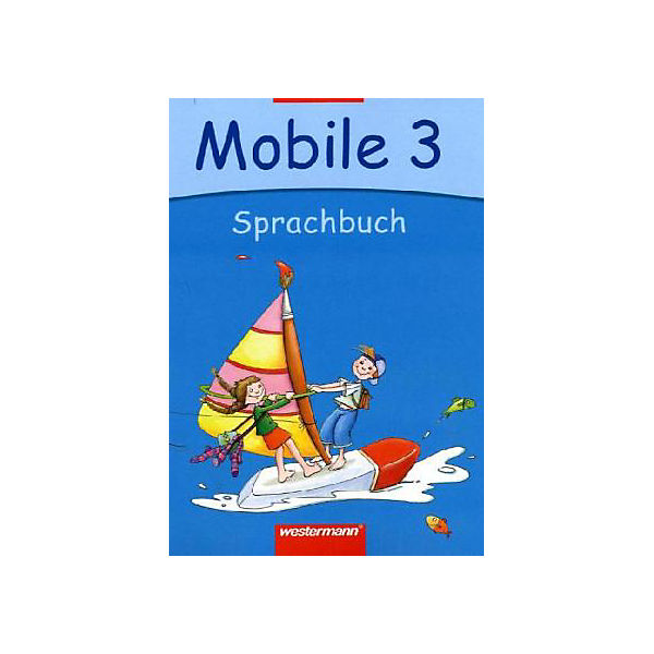 Sprachbuch Mobile, Allgemeine Ausgabe, Neubearbeitung: 3. Schuljahr, Sprachbuch