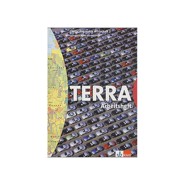 TERRA GWG, Ausgabe Gymnasium Baden-Württemberg: Geographie-Wirtschaft, 6. Schuljahr, Arbeitsheft Bd.2