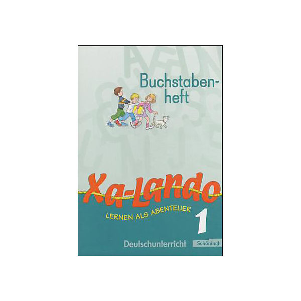 Xa-Lando, Lernen als Abenteuer, Ausgabe NRW, Neubearbeitung: Buchstabenheft, 1. Schuljahr Bd.1