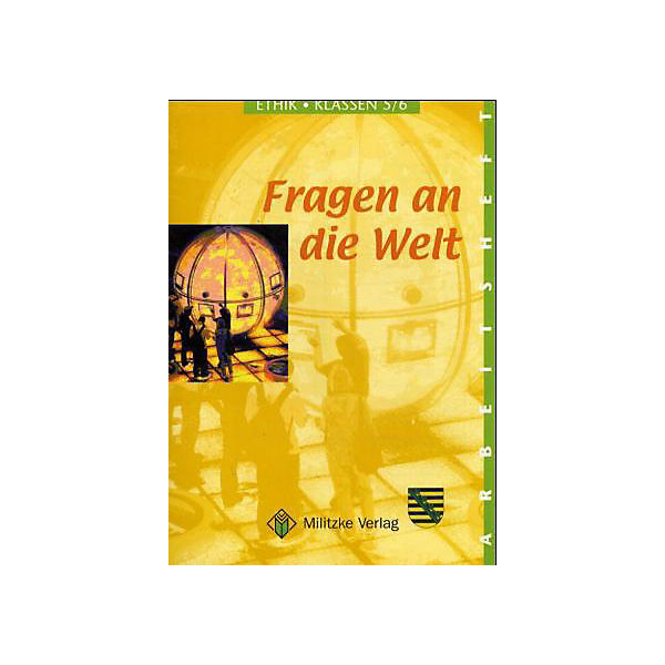 Fragen an die Welt - Ethik Ausgabe Sachsen: Klassen 5/6, Arbeitsheft