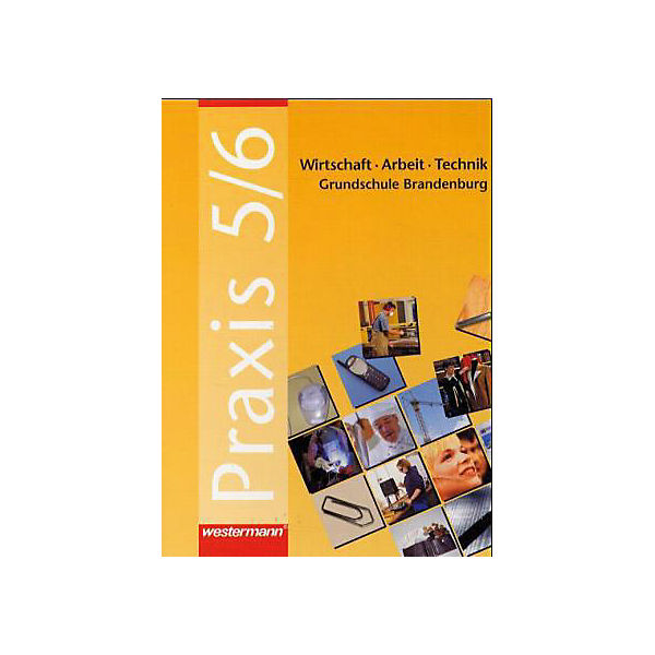 Praxis, Wirtschaft / Arbeit / Technik, Grundschule Brandenburg: 5./6. Schuljahr