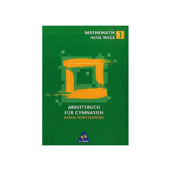 Mathematik Neue Wege, Ausgabe Baden-Württemberg: Schülerbuch Bd.1