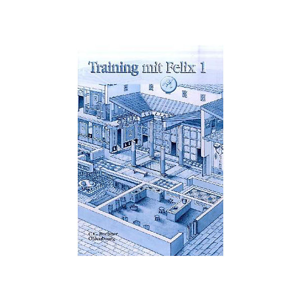 Latein mit Felix: Training mit Felix Bd.1