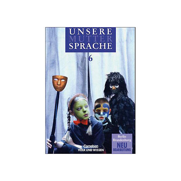 Unsere Muttersprache, Sekundarstufe Berlin und Brandenburg, Neubearbeitung: Sprachbuch, Klasse 6