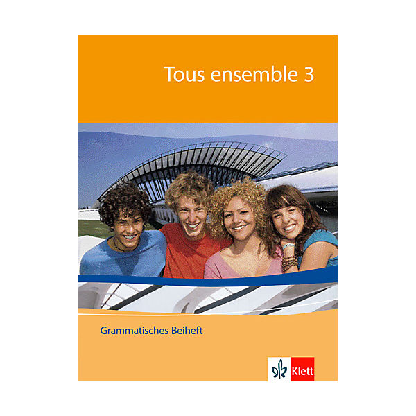 Tous ensemble: 3. Lernjahr, Grammatisches Beiheft Bd.3