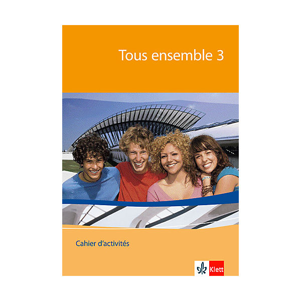 Tous ensemble: 3. Lernjahr, Cahier d' activites Bd.3