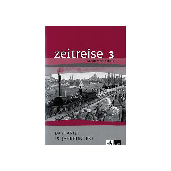 Zeitreise, Geschichte, Neu, Schülerarbeitshefte: Das lange 19. Jahrhundert Bd.3