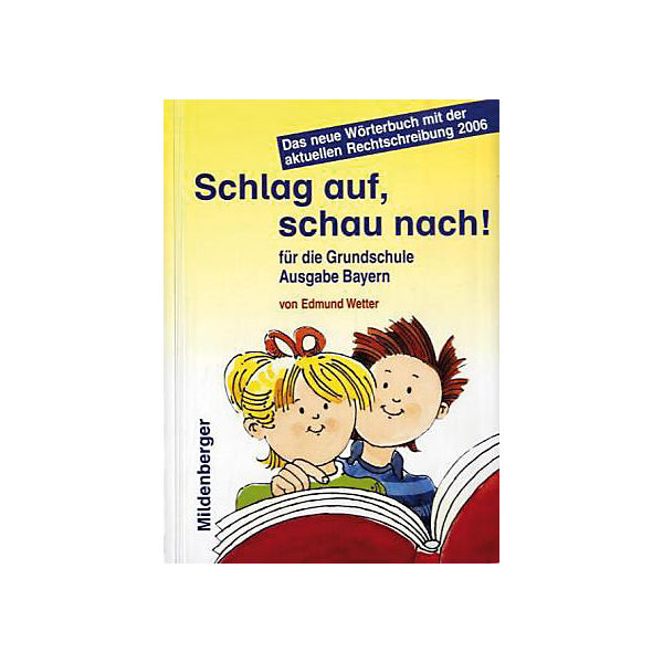 Schlag auf, schau nach! Wörterbuch für die Grundschule, Neuausgabe für Bayern