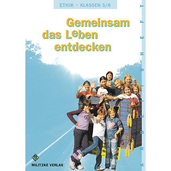 Gemeinsam das Leben entdecken - Ethik Ausgabe Sachsen-Anhalt: Klassen 5/6, Arbeitsheft