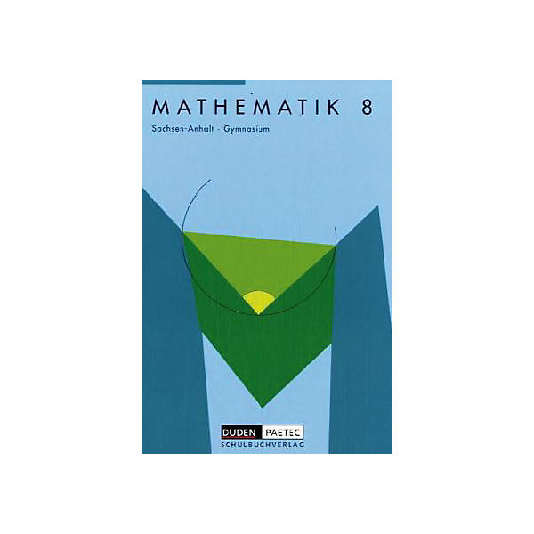 Mathematik, Ausgabe Sachsen-Anhalt, Gymnasium, Neubearbeitung: Klasse 8, Lehrbuch