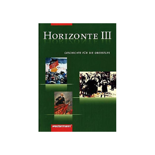 Horizonte - Geschichte für die Oberstufe: Von der Weimarer Republik zum Beginn des 21. Jahrhunderts Bd.3