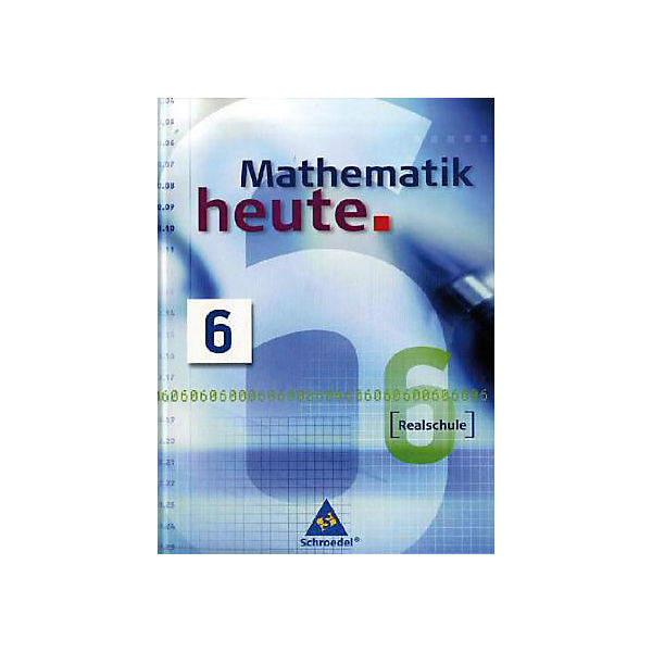 Mathematik heute, Realschule Nordrhein-Westfalen, Neubearbeitung: Schülerband Klasse 6