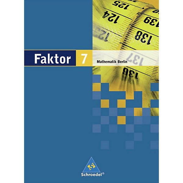 Faktor, Mathematik Sekundarstufe I, Ausgabe Berlin 2006: 7. Jahrgangsstufe, Schülerband