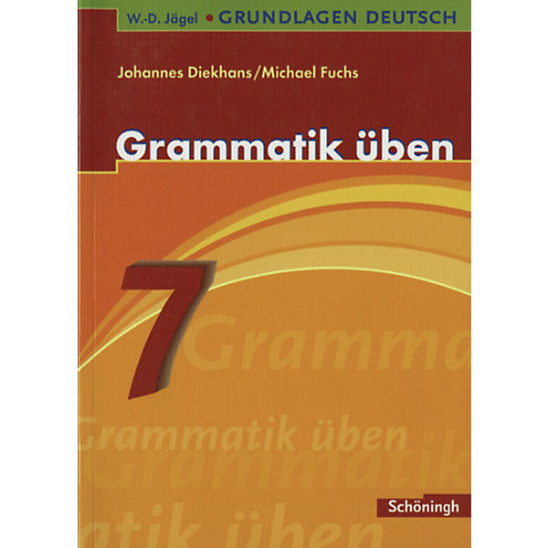 Grundlagen Deutsch: Jägel, Wolf-Dietrich: Grammatik üben, 7. Schuljahr