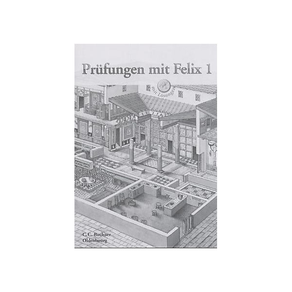 Latein mit Felix: Prüfungen mit Felix Bd.1