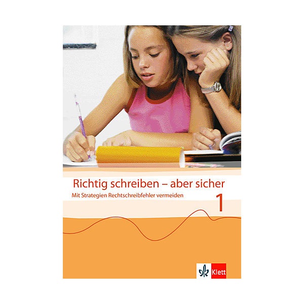 Richtig schreiben - aber sicher: Jahrgangsstufe 5/6 Bd.1