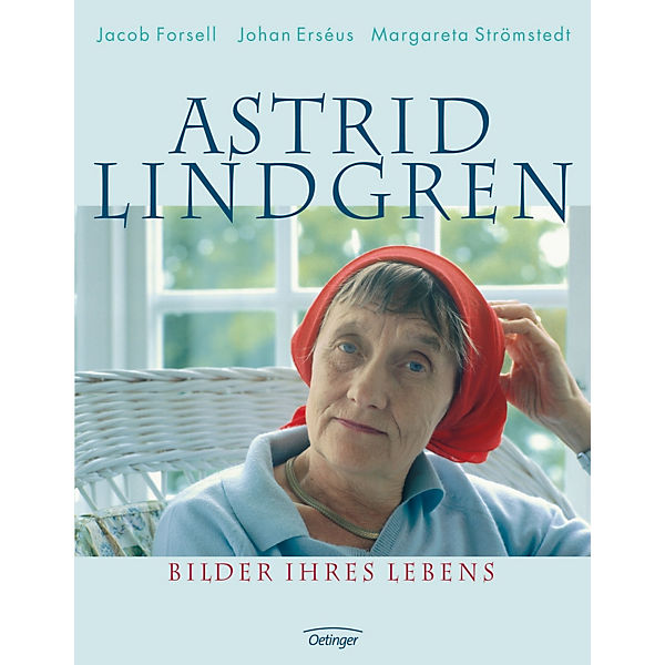 Astrid Lindgren. Bilder ihres Lebens