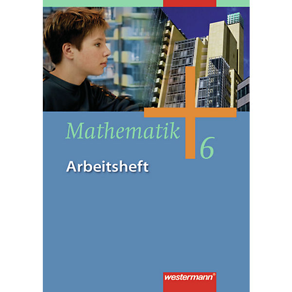 Mathematik, Ausgabe Gesamtschulen in Nordrhein-Westfalen, Niedersachsen und Schleswig-Holstein: 6. Klasse, Arbeitsheft (BandNr.123836)