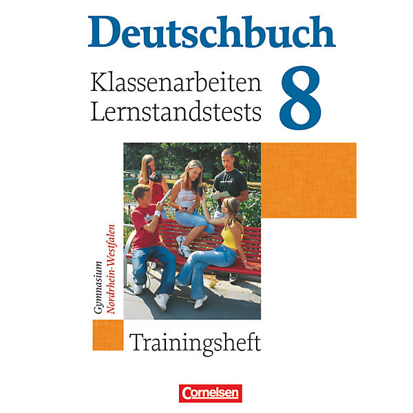Deutschbuch, Gymnasium Allgemeine Ausgabe, Neue Ausgabe: 8. Schuljahr, Klassenarbeiten und Lernstandstests Nordrhein-Westfalen (BandNr.680940)