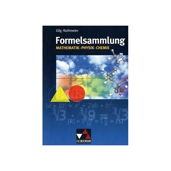 Formelsammlung Mathematik - Physik - Chemie, Ausgabe Bayern (BandNr.06004)