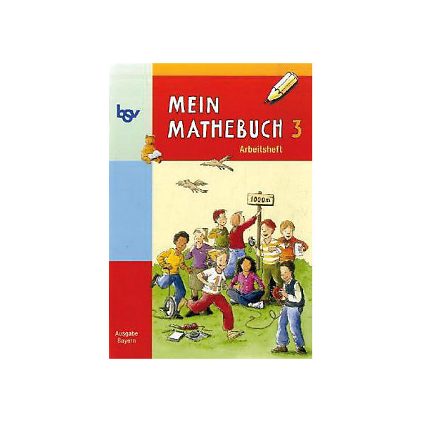 Mein Mathebuch, Ausgabe B Grundschule Bayern: 3. Schuljahr, Arbeitsheft (BandNr.3)