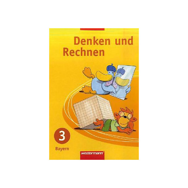 Denken und Rechnen, Ausgabe 2007 für Grundschulen in Bayern: 3. Jahrgangsstufe, Schülerbuch (BandNr. 121483)