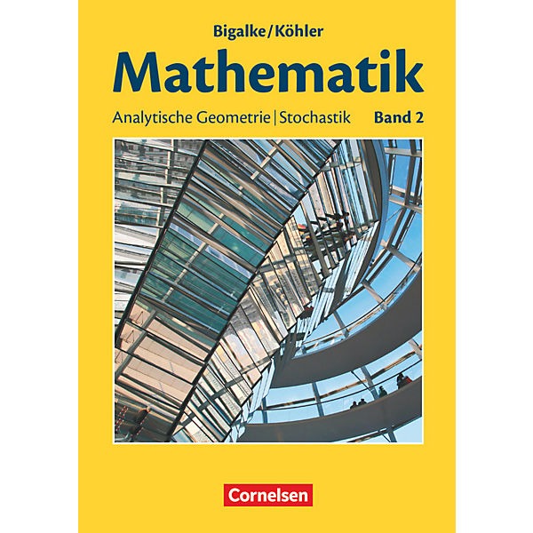 Mathematik, Sekundarstufe II, Allgemeine Ausgabe: Analytische Geometrie / Stochastik (BandNr. 2)