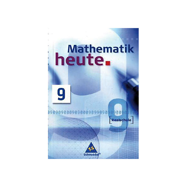 Mathematik heute, Realschule Nordrhein-Westfalen, Neubearbeitung: 9. Schuljahr, Schülerband (BandNr. 87809)