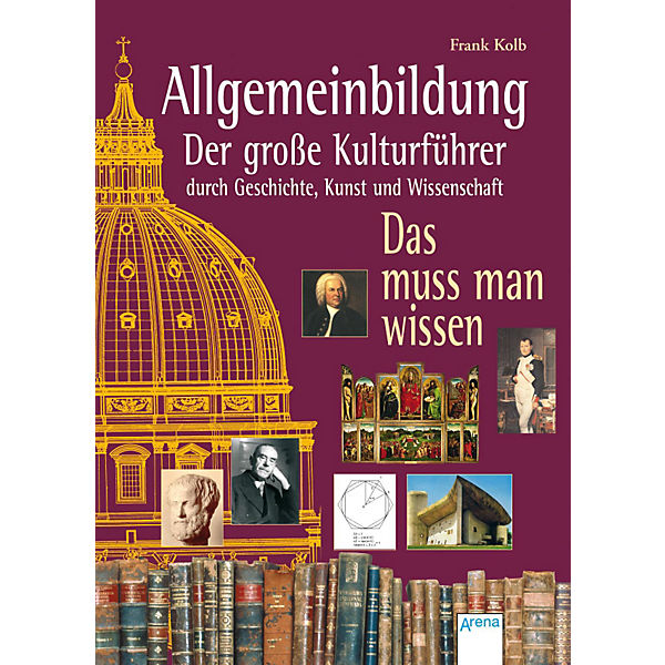 Allgemeinbildung, Der große Kulturführer durch Geschichte, Kunst und Wissenschaft