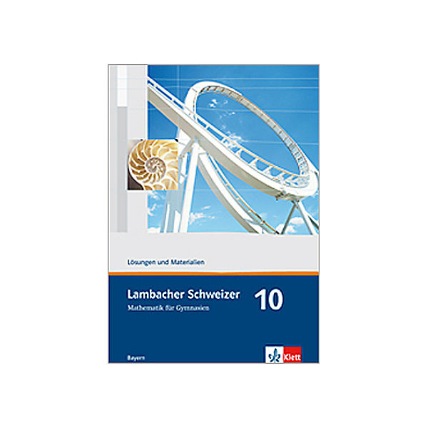 Lambacher-Schweizer, Ausgabe Bayern, Neubearbeitung: 10. Schuljahr, Lösungen und Materialien