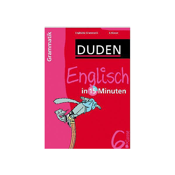 Duden Englisch in 15 Minuten - Grammatik 6. Klasse