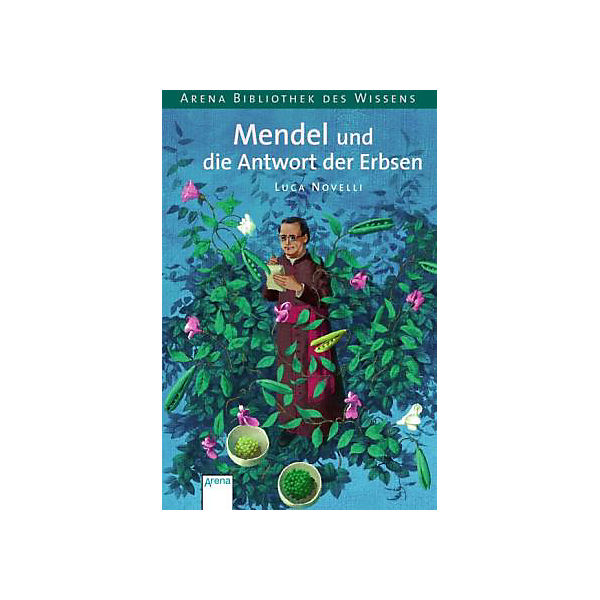 Arena Bibliothek des Wissens: Mendel und die Antwort der Erbsen