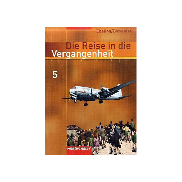Die Reise in die Vergangenheit, Ausgabe 2006 für Berlin, Brandenburg, Sachsen-Anhalt, Thüringen: 10. Schuljahr, Schülerband (nicht