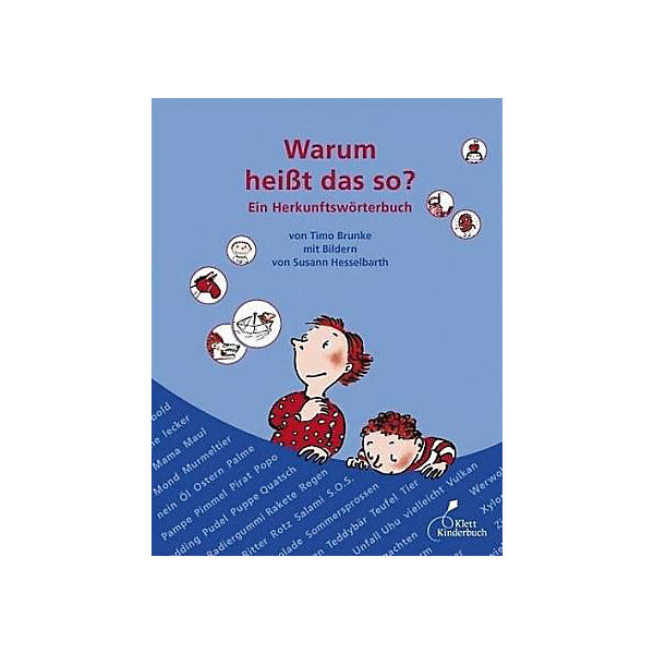 Warum heißt das so? Ein Herkunftswörterbuch