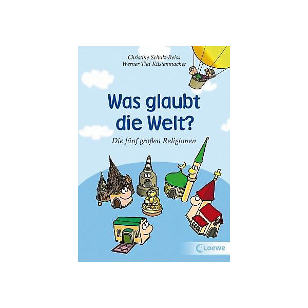 Was glaubt die Welt? Die fünf großen Religionen