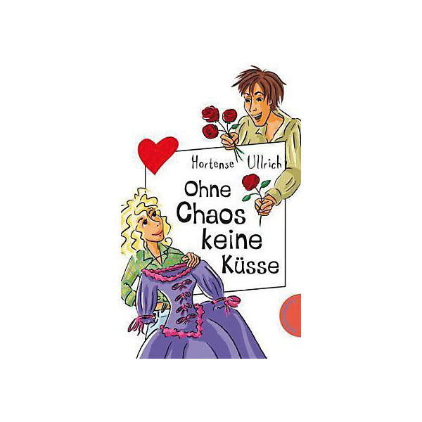 Freche Mädchen - Freche Bücher: Ohne Chaos keine Küsse