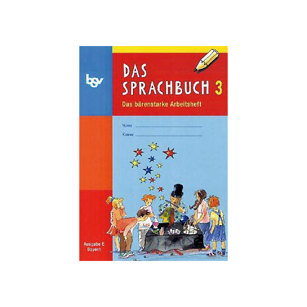 Das Sprachbuch, Ausgabe E Grundschule Bayern, Neubearbeitung: 3. Jahrgangsstufe, Das bärenstarke Arbeitsheft