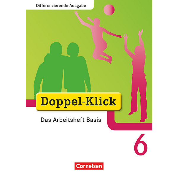 Doppel-Klick, Erweiterte Ausgabe: 6. Schuljahr, Das Arbeitsheft Basis