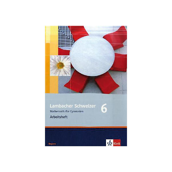 Lambacher-Schweizer, Ausgabe Bayern, Neubearbeitung: 6. Schuljahr, Arbeitsheft