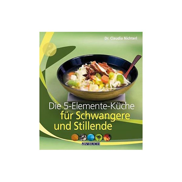 Die 5-Elemente-Küche für Schwangere und Stillende