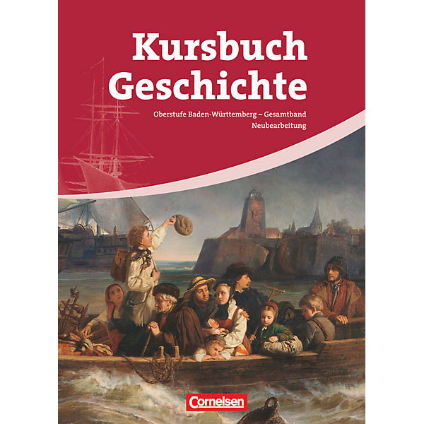 Kursbuch Geschichte, Oberstufe Baden-Württemberg, Neubearbeitung: Vom Zeitalter der Revolutionen bis zur Gegenwart, Gesamtband