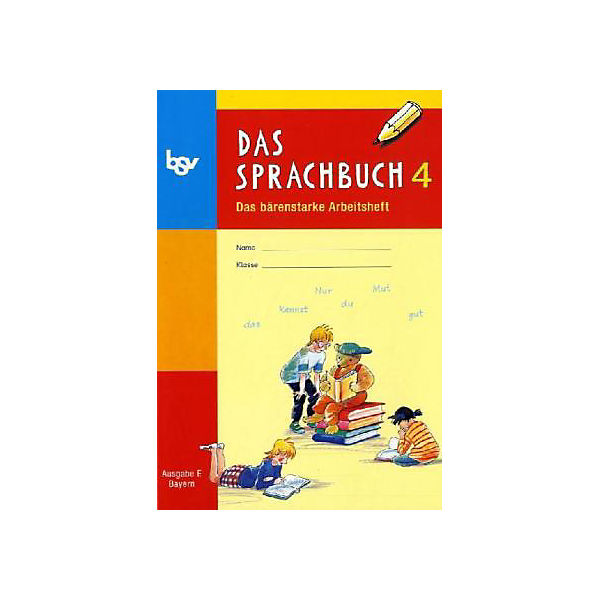 Das Sprachbuch, Ausgabe E Grundschule Bayern, Neubearbeitung: 4. Jahrgangsstufe, Arbeitsheft