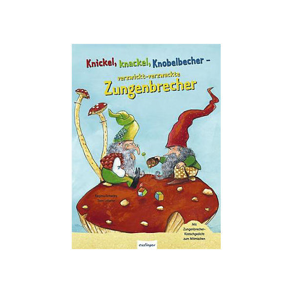 Knickel, knackel, Knobelbecher - verzwickt-verzwackte Zungenbrecher